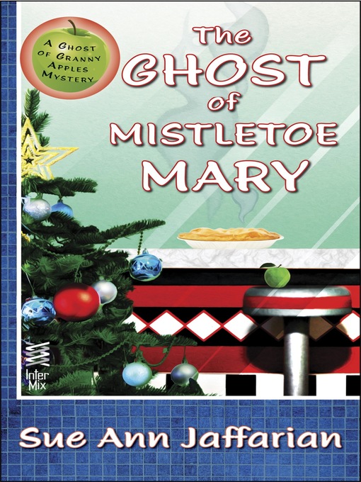 Title details for The Ghost of Mistletoe Mary by Sue Ann Jaffarian - Available